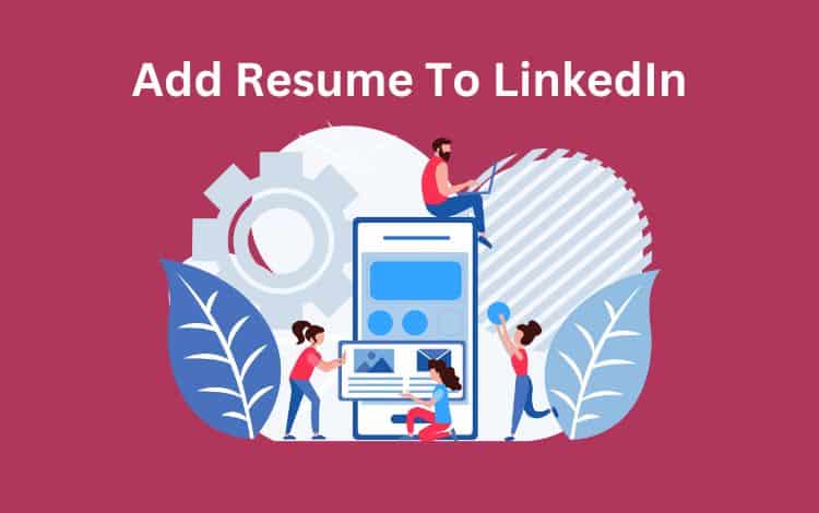 How to Add My Resume to LinkedIn in 3 Easy Steps