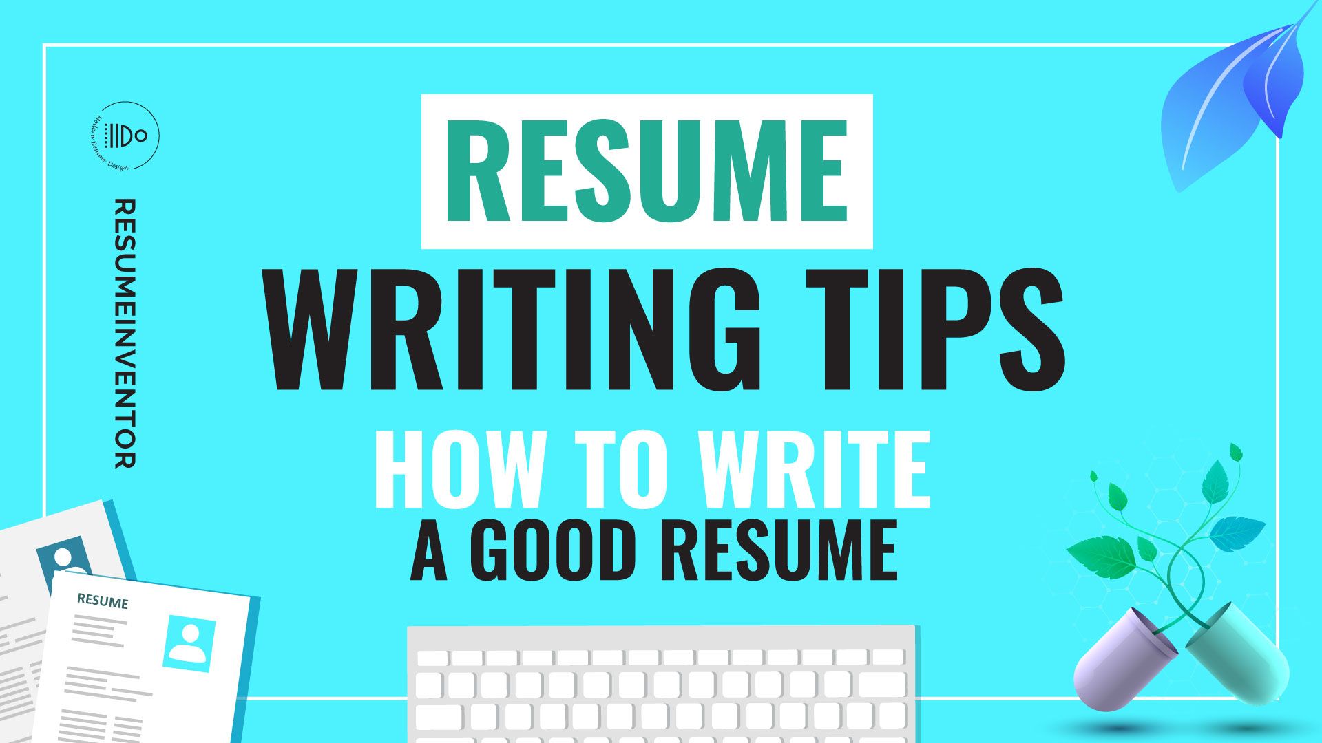 How Can I Write a Good Resume? Practical Tips You Need